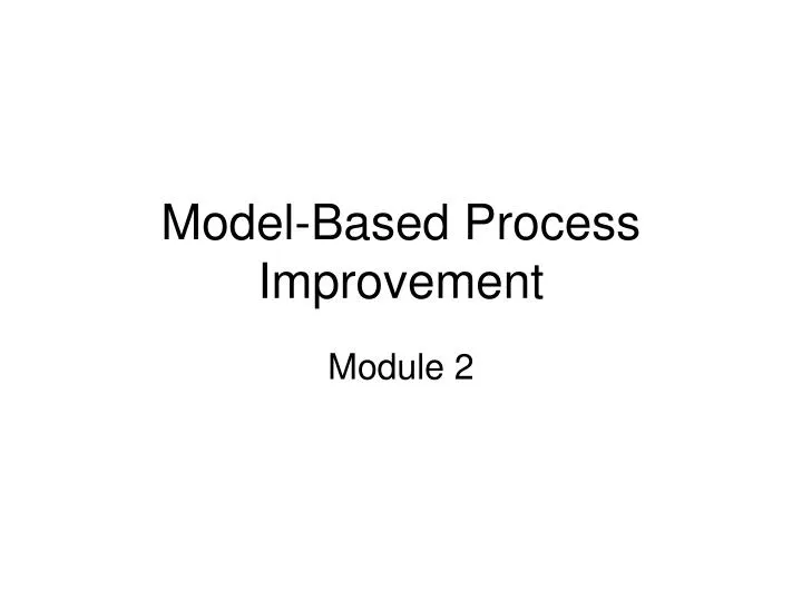 model based process improvement
