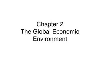 Chapter 2 The Global Economic Environment