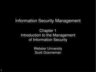 Information Security Management Chapter 1 Introduction to the Management of Information Security Webster University Scot