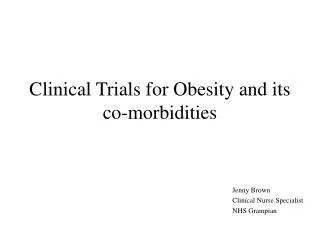 Clinical Trials for Obesity and its co-morbidities