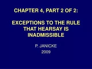 CHAPTER 4, PART 2 OF 2: EXCEPTIONS TO THE RULE THAT HEARSAY IS INADMISSIBLE