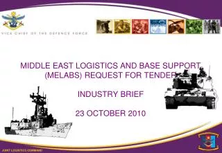 MIDDLE EAST LOGISTICS AND BASE SUPPORT (MELABS) REQUEST FOR TENDER INDUSTRY BRIEF 23 OCTOBER 2010