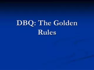 DBQ: The Golden Rules