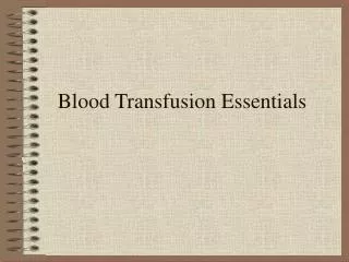 Blood Transfusion Essentials