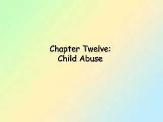 Chapter Twelve: Child Abuse