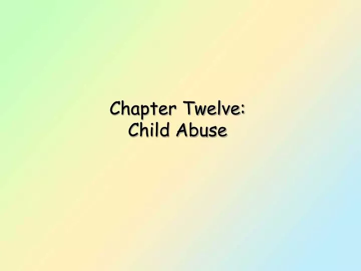 chapter twelve child abuse