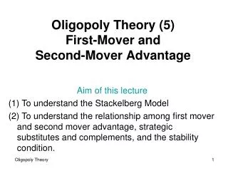 Oligopoly Theory (5) First -M over and Second-M over A dvantage