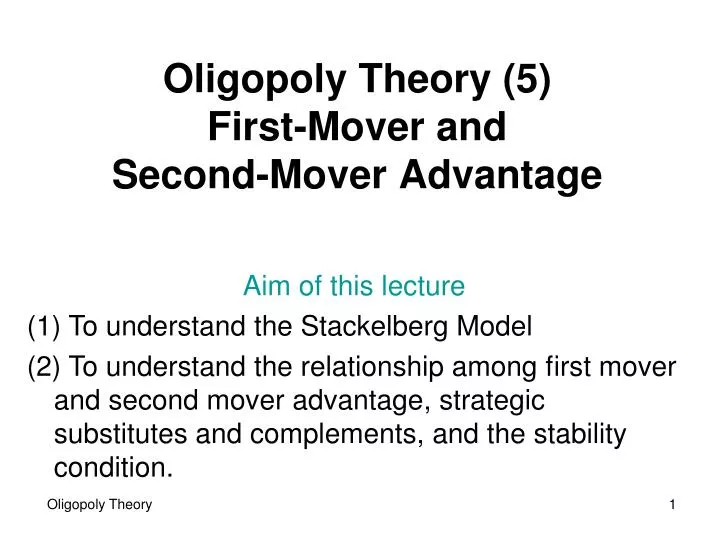 oligopoly theory 5 first m over and second m over a dvantage