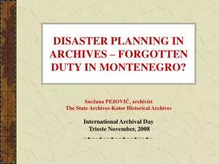 DISASTER PLANNING IN ARCHIVES – FORGOTTEN DUTY IN MONTENEGRO?