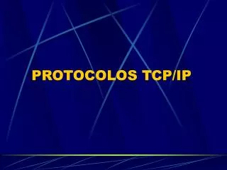 PROTOCOLOS TCP/IP