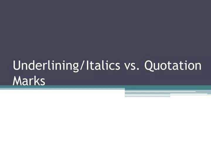 underlining italics vs quotation marks