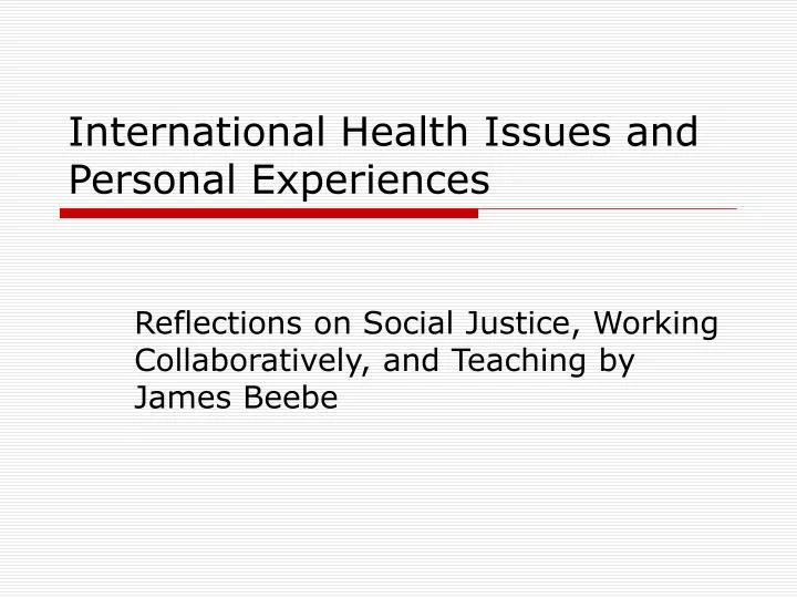 international health issues and personal experiences