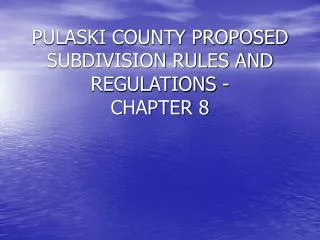 PULASKI COUNTY PROPOSED SUBDIVISION RULES AND REGULATIONS - CHAPTER 8