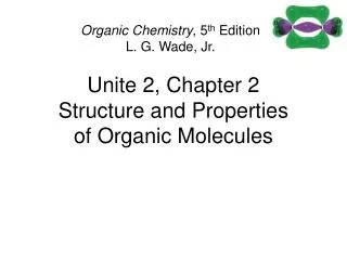 Unite 2, Chapter 2 Structure and Properties of Organic Molecules