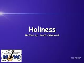Holiness Written by: Scott Underwood
