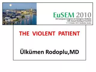 THE VIOLENT PATIENT Ülkümen Rodoplu ,MD