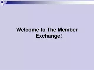 Welcome to The Member Exchange!