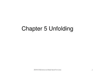 Chapter 5 Unfolding