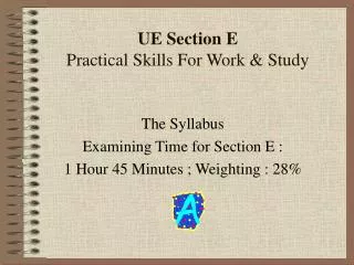 UE Section E Practical Skills For Work &amp; Study