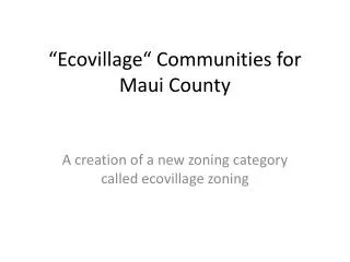 “Ecovillage“ Communities for Maui County