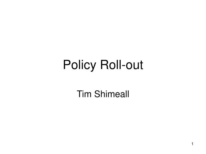 policy roll out