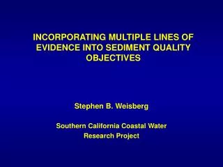 INCORPORATING MULTIPLE LINES OF EVIDENCE INTO SEDIMENT QUALITY OBJECTIVES