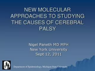 NEW MOLECULAR APPROACHES TO STUDYING THE CAUSES OF CEREBRAL PALSY