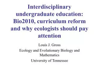 Interdisciplinary undergraduate education: Bio2010, curriculum reform and why ecologists should pay attention