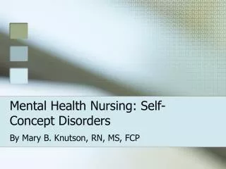 Mental Health Nursing: Self-Concept Disorders