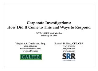 Corporate Investigations: How Did It Come to This and Ways to Respond ACFE / ISACA Joint Meeting February 19, 2009