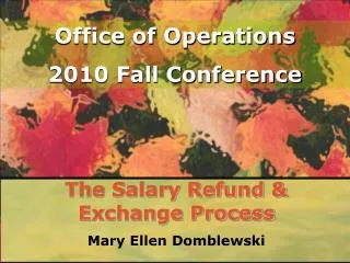 The Salary Refund &amp; Exchange Process Mary Ellen Domblewski