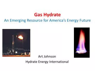 Gas Hydrate An Emerging Resource for America’s Energy Future