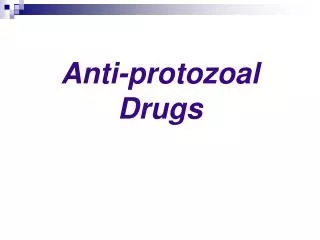 Anti-protozoal Drugs