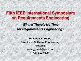 Dr. Ralph R. Young Director of Software Engineering PRC, Inc. young_ralph@prc.com (703) 556-1030