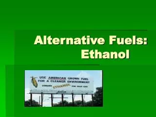 Alternative Fuels: 				Ethanol