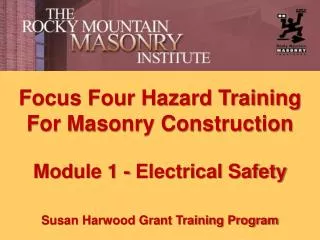 Focus Four Hazard Training For Masonry Construction Module 1 - Electrical Safety Susan Harwood Grant Training Program