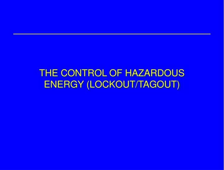 the control of hazardous energy lockout tagout