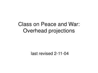 Class on Peace and War: Overhead projections