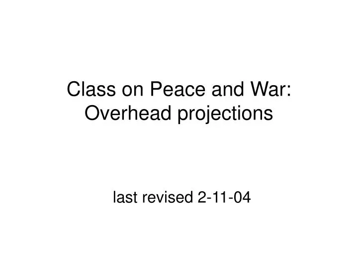 class on peace and war overhead projections