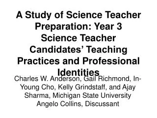 A Study of Science Teacher Preparation: Year 3 Science Teacher Candidates’ Teaching Practices and Professional Identitie