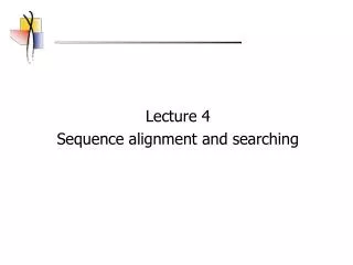 Lecture 4 Sequence alignment and searching