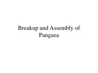 Breakup and Assembly of Pangaea