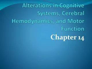 Alterations in Cognitive Systems, Cerebral Hemodynamics , and Motor Function