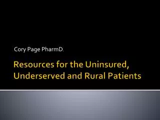 Resources for the Uninsured, Underserved and Rural Patients