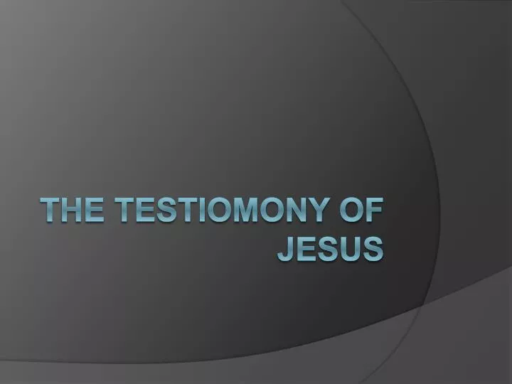 the testiomony of jesus