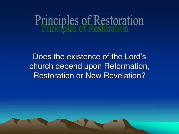 does the existence of the lord s church depend upon reformation restoration or new revelation