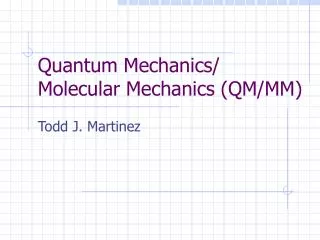 Quantum Mechanics/ Molecular Mechanics (QM/MM)