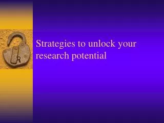 Strategies to unlock your research potential