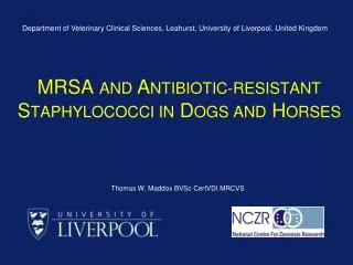 MRSA AND A NTIBIOTIC-RESISTANT S TAPHYLOCOCCI IN D OGS AND H ORSES