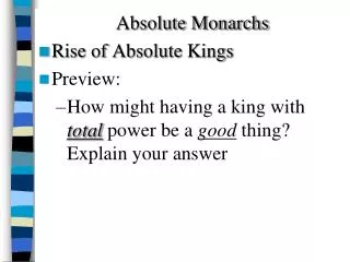 Absolute Monarchs Rise of Absolute Kings Preview: How might having a king with total power be a good thing? Explain